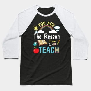 You Are The Reason I Love To Teach Happy Me Students Teacher Baseball T-Shirt